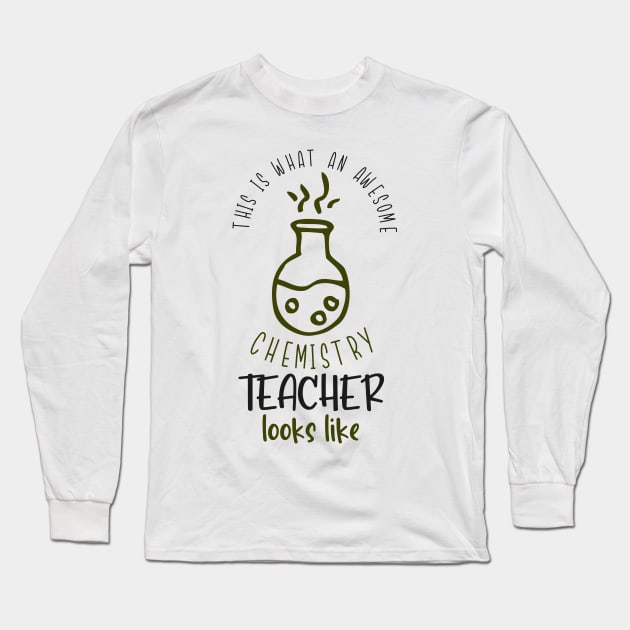 Awesome Chemistry Teacher Chemist School Fun Long Sleeve T-Shirt by Foxxy Merch